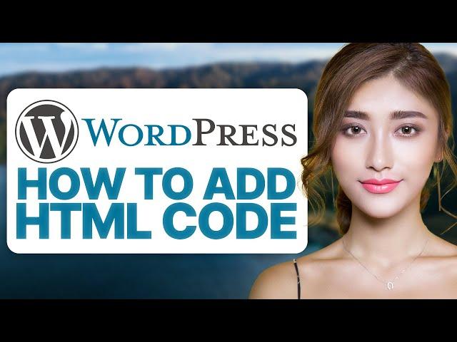 How To Add HTML Code in WordPress (2025 Updated Guide)