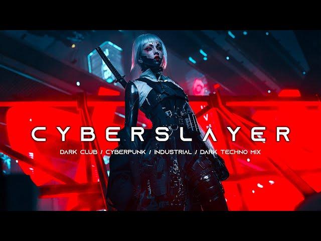 CYBERSLAYER - Cyberpunk / Dark Techno / Cyberphonk / Industrial Bass Mix