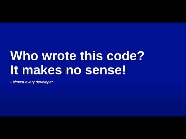 #VSummit21: "Who wrote this code? It makes no sense!” – the importance of software maintainability