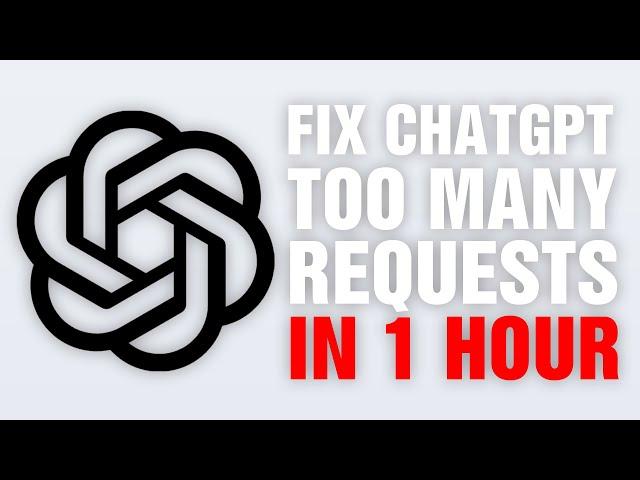 Fix ChatGPT Too Many Requests in 1 Hour