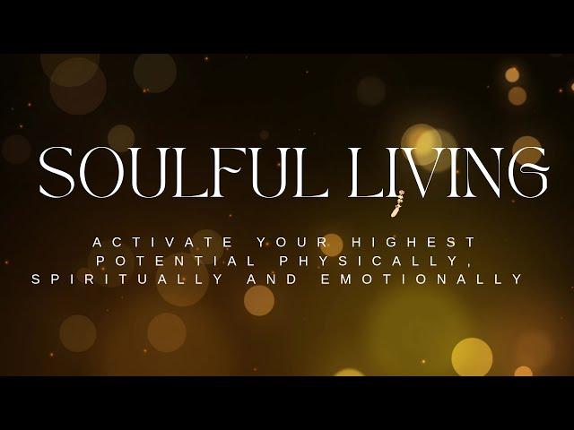 Soulful Living Introduction