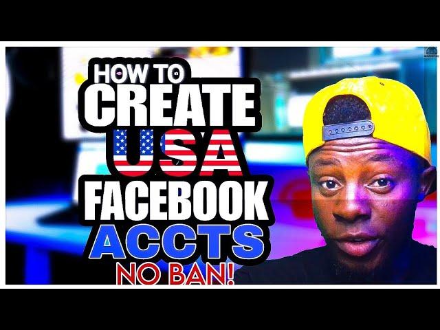 How to Create Strong USA Facebook Account Without Getting Ban - Create Unlimited Facebook Account