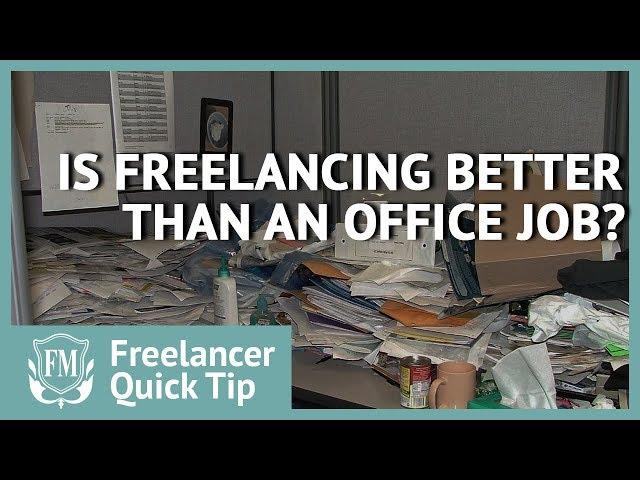 Is Freelancing Better Than an Office Job? | The benefits of being a freelancer