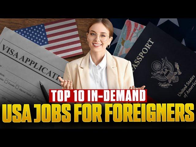 Top 10 In-Demand Jobs for Foreigners in USA 2025