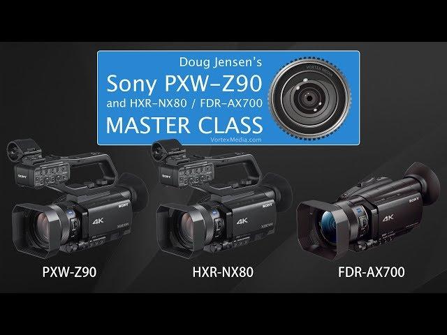 Doug Jensen’s Sony PXW-Z90, NX80, and AX700 Master Class - CHAPTER 1 FREE