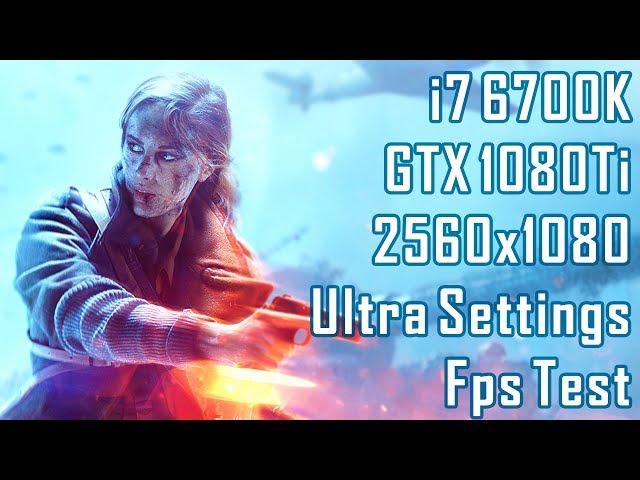 Battlefield V Open Beta | i7 6700k | Gtx 1080 Ti | 21:9 2560x1080 | Ultra Settings FPS TEST