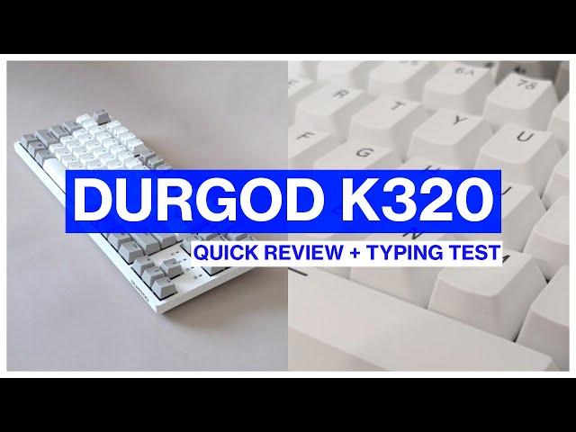 Durgod K320 Taurus Mechanical Keyboard - Quick & Simple Review + Typing Test