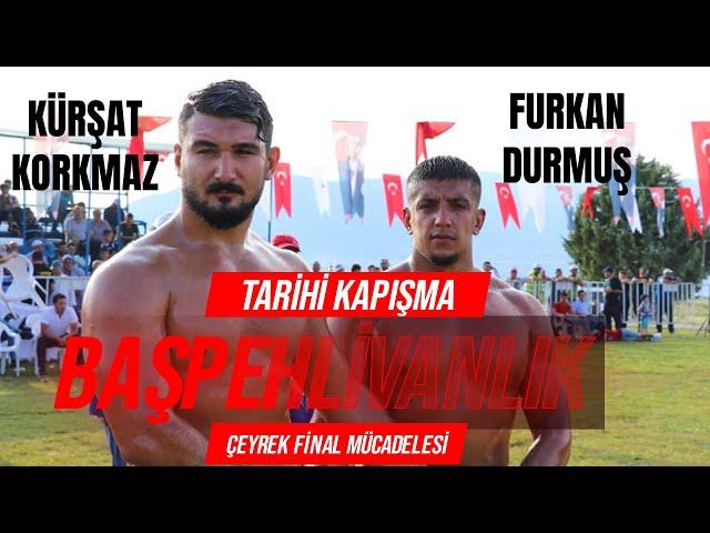 Kürşat Korkmaz ve Furkan Durmuş Çeyrek Final Başpehlivanlık Tarihi Mücadelesi