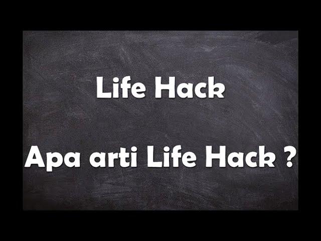 Apa arti kata Life Hack ?