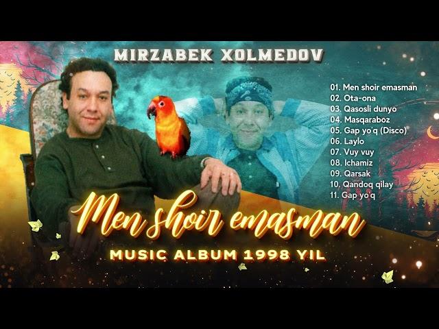 Mirzabek Xolmedov - Men shoir emasman (Music album 1998)