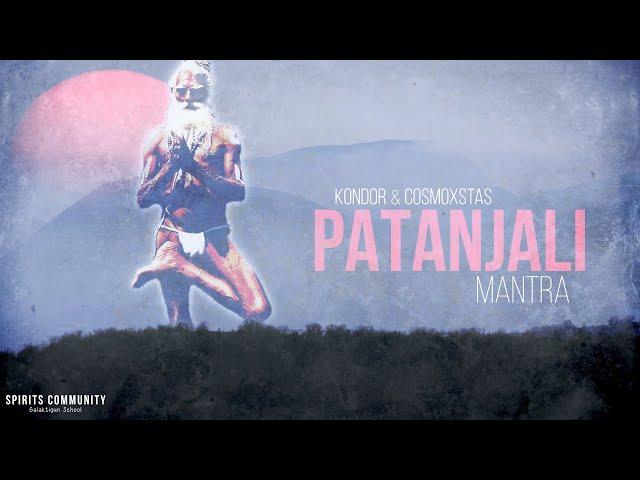 Patanjali Mantra - KONDOR & Cosmoxstas (Stanislav Kazakov)