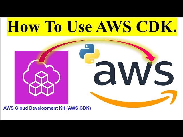 AWS CDK in Python | How To Use AWS CDK in Python to Provision AWS Cloud Infrastructure Resource