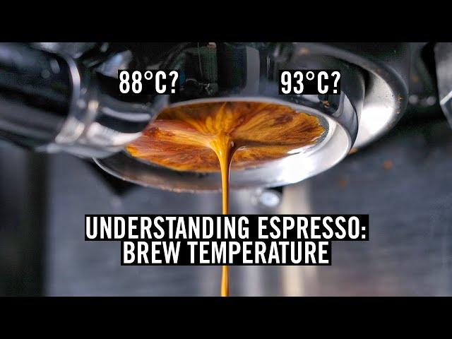 Understanding Espresso - Brew Temperature (Episode #5)