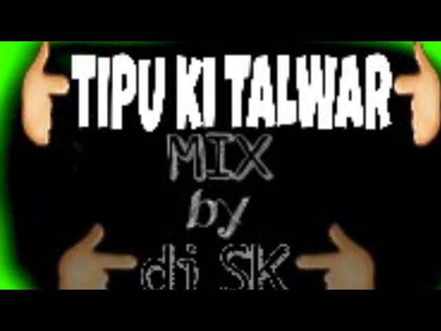 Tipu ki Talwar mix by SK