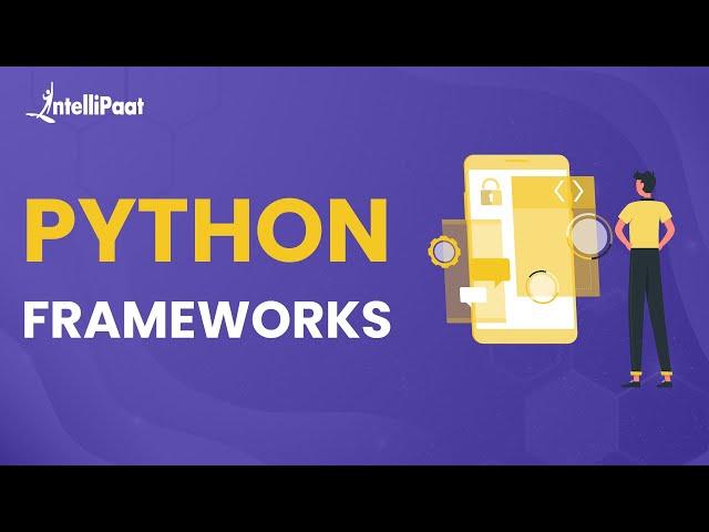 Python Frameworks Tutorial | Best Python Framework | Python Frameworks | Intellipaat