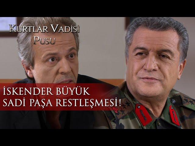 İskender Büyük Sadi Paşa restleşmesi! - Kurtlar Vadisi Pusu 45.Bölüm