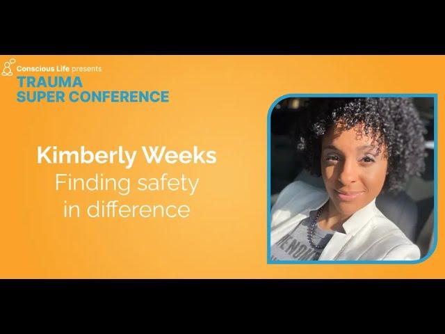 Finding safety in difference | Kimberly Weeks | Trauma Super Conference 2023