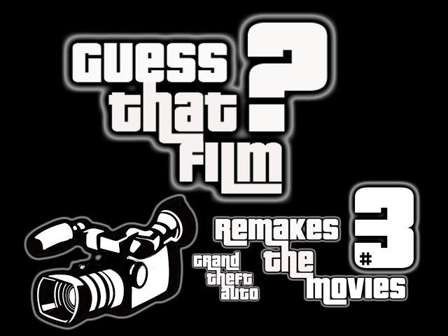 guess that film 3 ??? ( Grand Theft Auto remakes the movies) 1