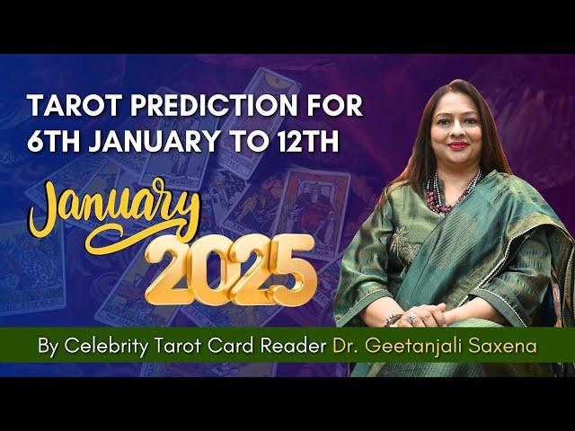 Weekly Tarot Predictions for All Zodiac Signs | January 6th-12th | Dr.Geetanjali Saxena