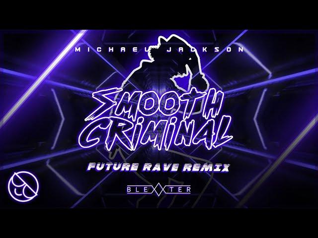 Michael Jackson - Smooth Criminal [Blexxter Future Rave Remix]