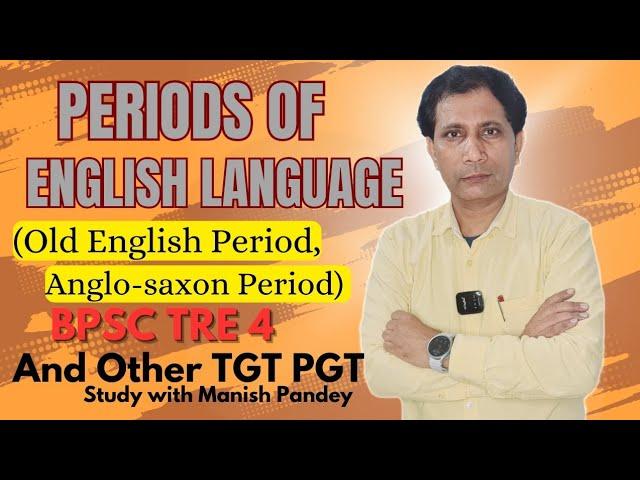 Periods of English language (Old English Period, Anglo-saxon Period,Anglo-Celtic Period)