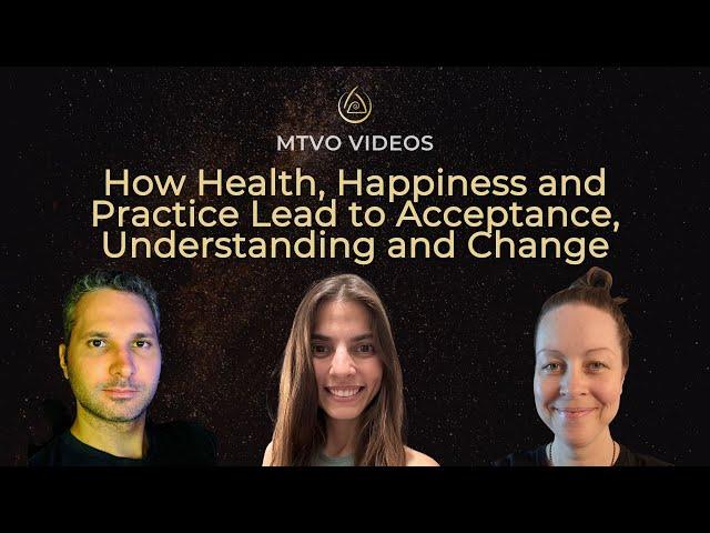 How Health, Happiness and Practice Lead to Acceptance, Understanding and Change