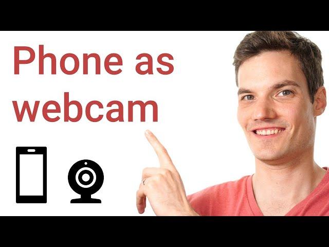 How to use Phone as Webcam