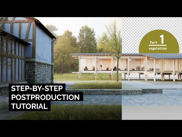 Archviz Postproduction Series - Part 1/3 [adding vegetation]