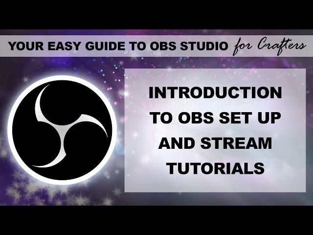 Introduction to OBS Set Up and Stream Tutorials