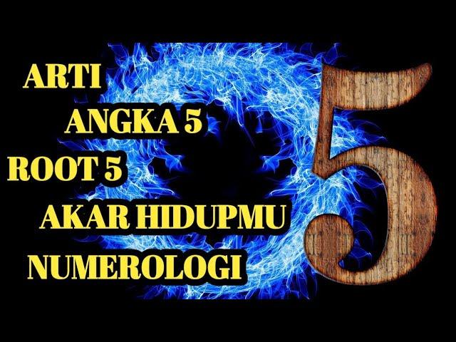 Arti angka 5 akar hidupmu numerologi