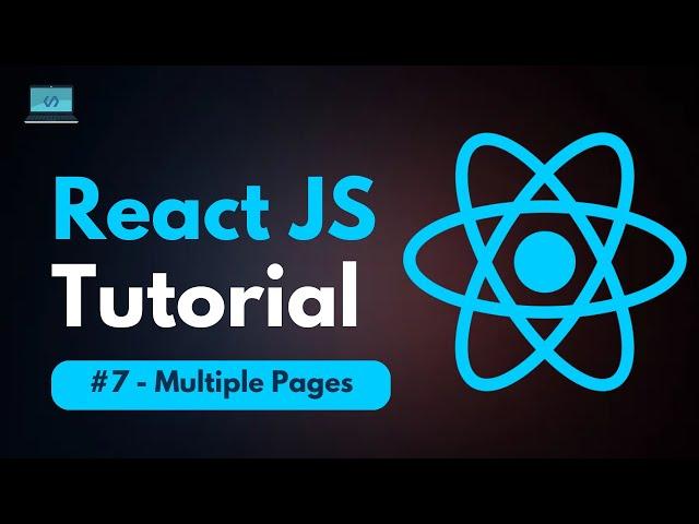 React JS Tutorial - #7 - Multiple Pages