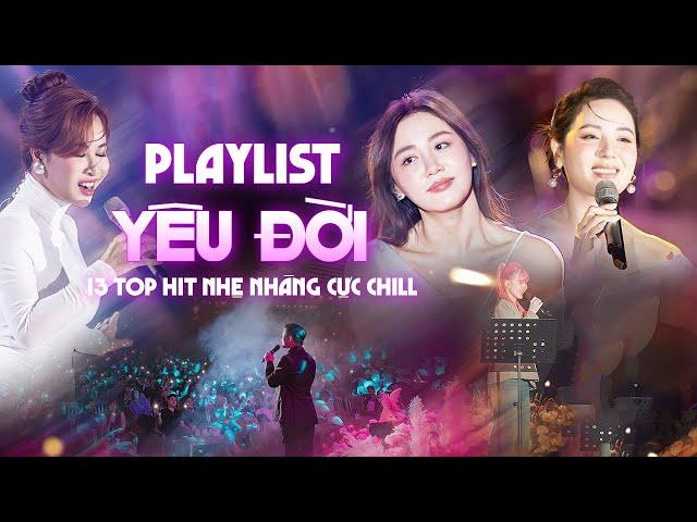 Playlist YÊU ĐỜI, YÊU NGƯỜI | Tuyển Chọn 13 Bài Nhạc Trẻ Ngọt Ngào Cực Chill - NGHE LÀ MUỐN YÊU 2024