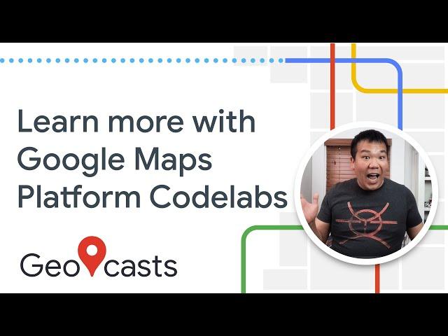 Learn quickly Google Maps Platform codelabs