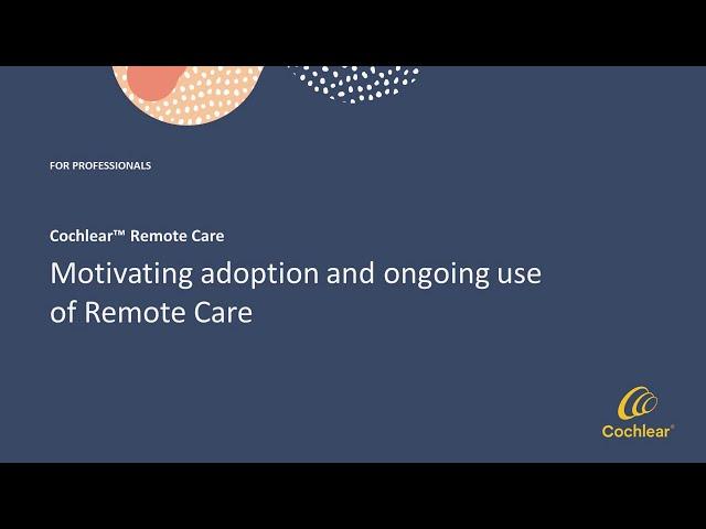 Motivating adoption and ongoing use of Cochlear™ Remote Care