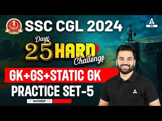 SSC CGL 2024 | 25 Hard Challenge | SSC CGL GK GS Classes By Navdeep Sir | CGL GK GS Practice Set #5