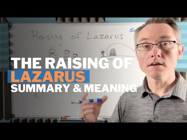 The Raising of Lazarus: Story Summary and Meaning