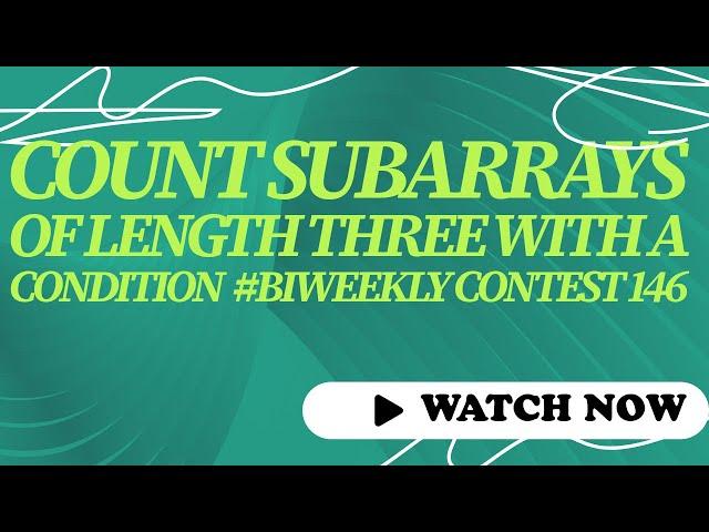 Leetcode 100510. Count Subarrays of Length Three With a Condition || Biweekly Contest 146