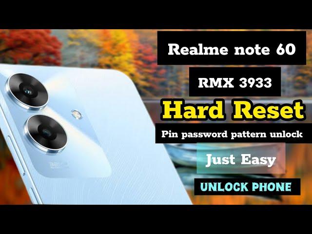 Realme note 60 Hard reset  (RMX3933) pin password pattern unlock, without computer