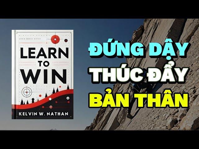 Đứng dậy và thúc đẩy bản thân | Rise & Thrive | Tóm Tắt Sách Learn To Win