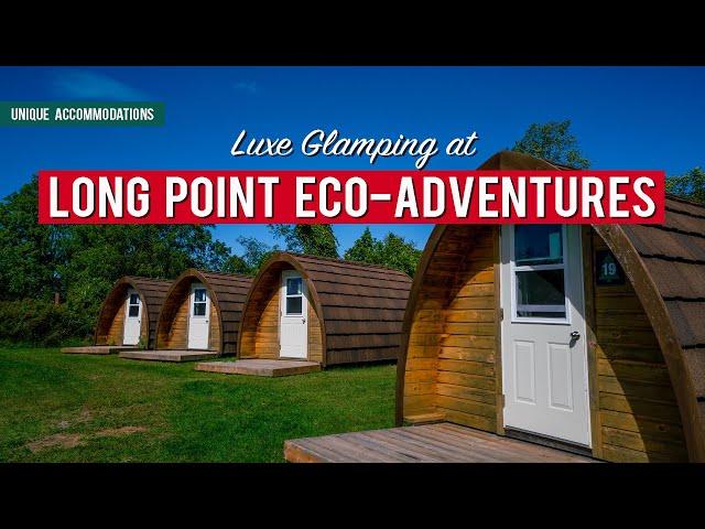 LUXE GLAMPING at LONG POINT ECO-ADVENTURES