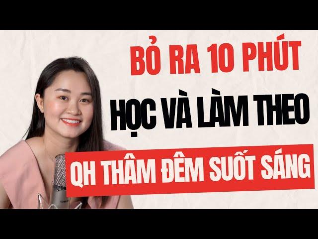 Bỏ Ra 10 Phút Học Và Làm Theo Quan Hệ Thâu Đêm Suốt Sáng | Thanh Nga Official