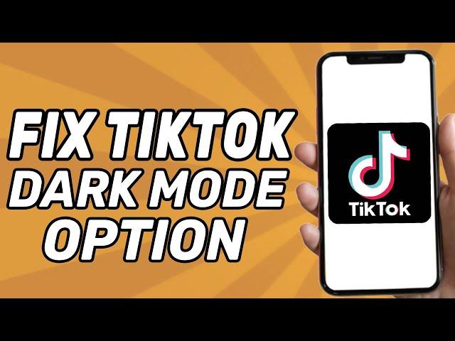 How to Fix Tiktok Dark Mode Option Not Showing ( Problem Solved)