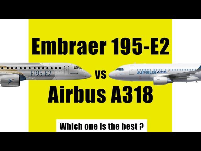 Embraer 195 e2 vs Airbus A318  difference