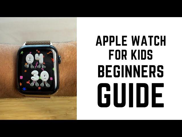 Apple Watch for Kids - Complete Beginners Guide