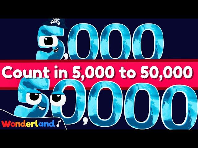 Wonderland Songs: Count in 5,000 to 50,000 | Kids Songs