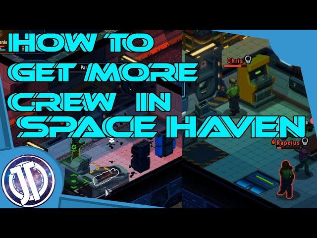 How to get more crew in Space Haven