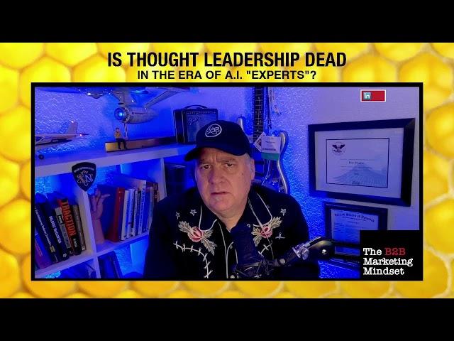 IS THOUGHT LEADERSHIP DEAD IN THE ERA OF AI "EXPERTS"?