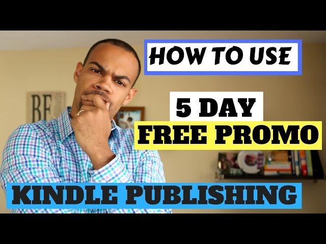 Kindle Publishing - How To Use Amazon/Kindle 5 Day Free Promotion