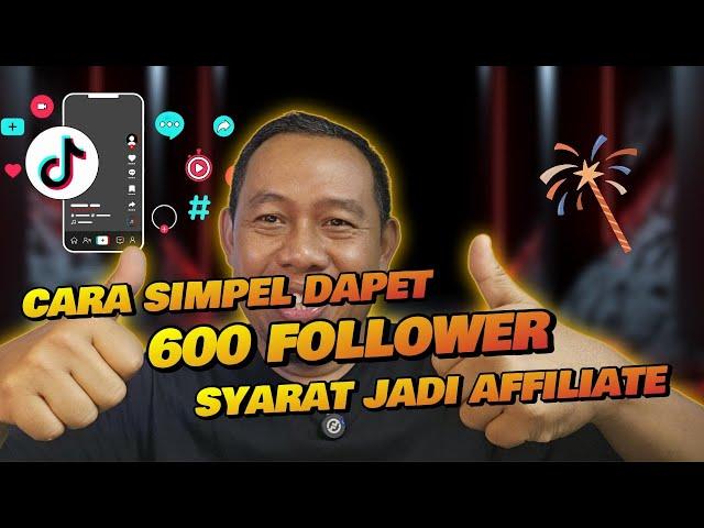 🟢TIKTOK AFFILIATE PEMULA⁉️CARA MENDAPATKAN 600 FOLLOWER PERTAMA SYARAT AFFILIATE TERBUKTI NYATA