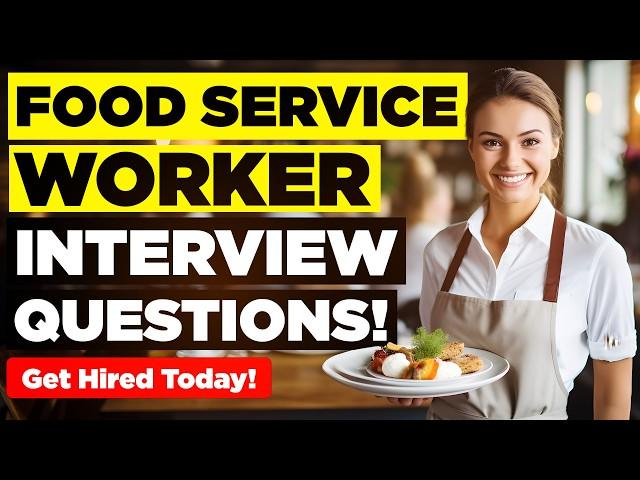 FOOD SERVICE WORKER INTERVIEW QUESTIONS & ANSWERS! (Suitable for ALL Food Service Worker Job Roles!)